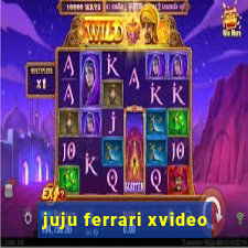 juju ferrari xvideo